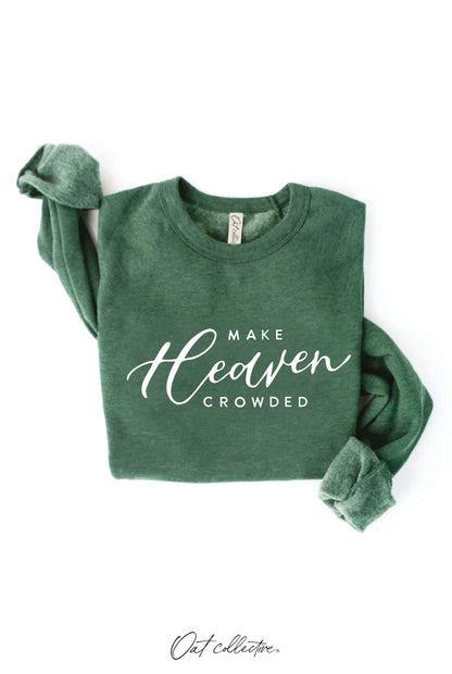 Make Heaven Crowded Graphic Sweatshirt